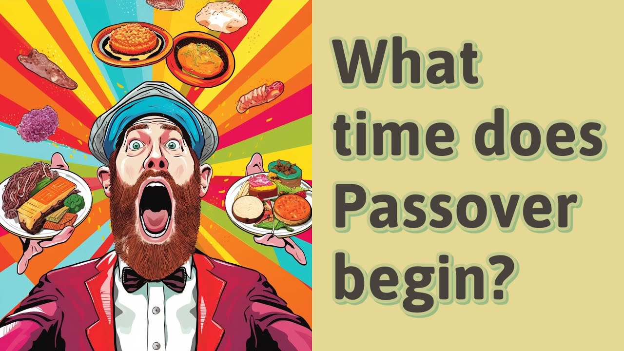 What time does Passover begin? YouTube