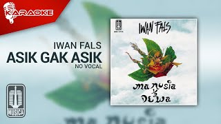 Iwan Fals - Asik Nggak Asik ( Karaoke Video) | No Vocal