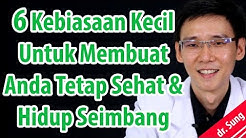 6 Kebiasaan Kecil Untuk Membuat Anda Tetap Sehat & Hidup Seimbang - Durasi: 11.29. 