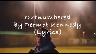 Outnumbered by Dermot Kennedy (Lyrics ) (LAS)