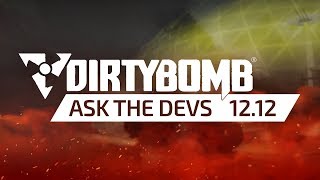 Dirty Bomb: Ask The Devs - December 12th
