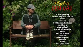 Chill  Đen Vâu Playlist  TOP Những Bản Rap Cực Chill Hay Nhất Của Đen Vâu  Ai Muốn Nghe