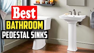 Top 10 Best Bathroom Pedestal Sinks In 2026 Reviews