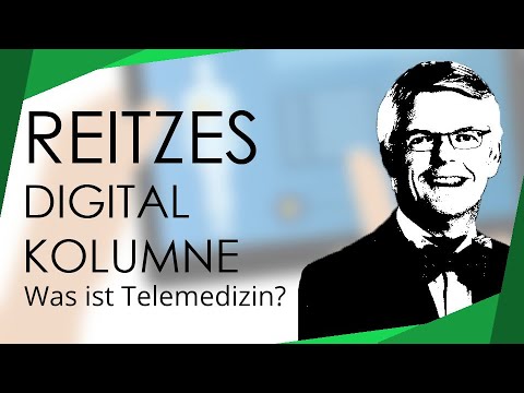 Was ist Telemedizin? | Reitzes Digitalkolumne