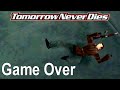 Game over tomorrow never dies