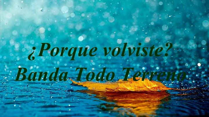 ¿Porque volviste? letra - Banda Todo Terreno