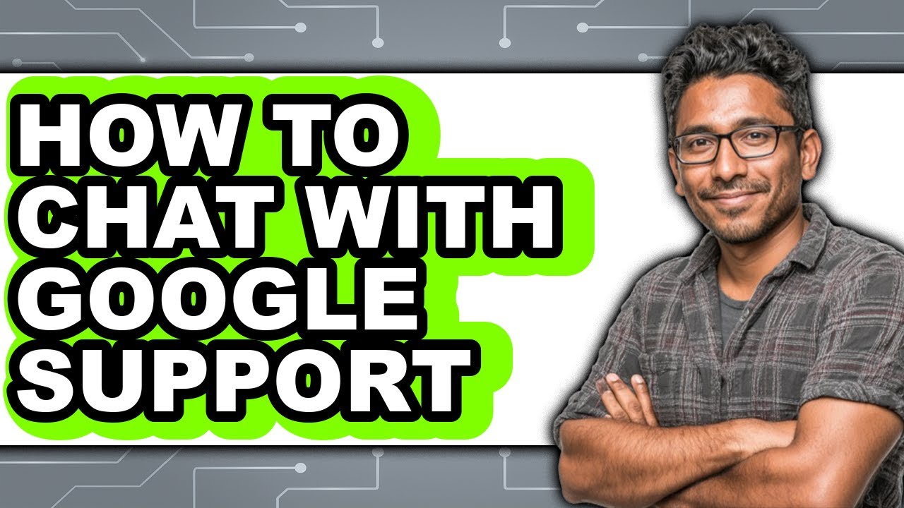 How to Chat with Google Support (updated)