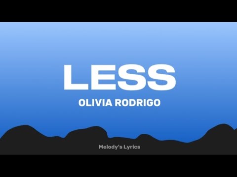 Olivia Rodrigo - less (Lyrics)