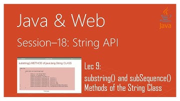 String API in Java | #9 | substring() and subSequence() Methods of the String Class in Java