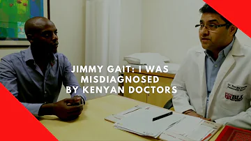 Jimmy Gait: I was misdiagnosed by Kenyan doctors