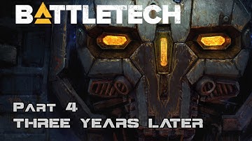 Three Years Later - Part 4 - BattleTech Campaign