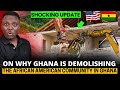 Unmasking Ghana's Demolition of an African American Community In Ghana!