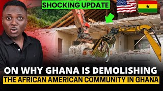 Unmasking Ghana's Demolition of an African American Community In Ghana!