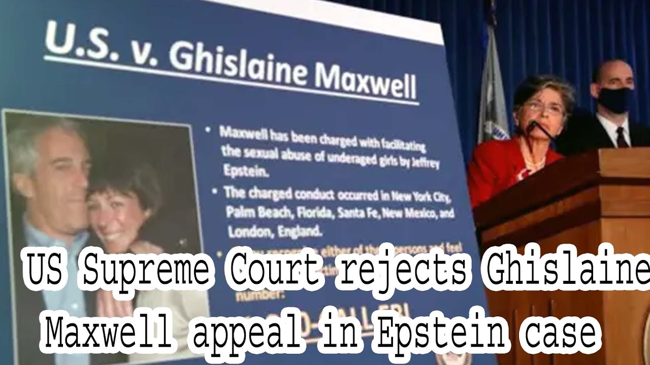 US Supreme Court rejects Ghislaine Maxwell appeal in Epstein case