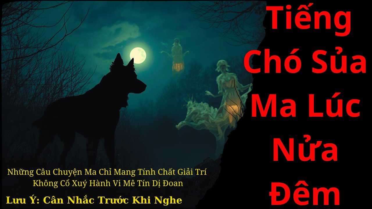Chuyện Ma: Tiếng Chó Sủa Ma Lúc Nửa Đêm - YouTube