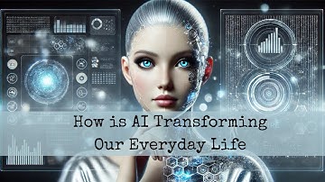 How Artificial Intelligence is Transforming Everyday Life