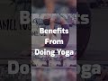 Benefits From Doing Yoga