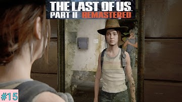 The Last of Us™ Part II Remastered / Full Gameplay Walkthrough / Part-15