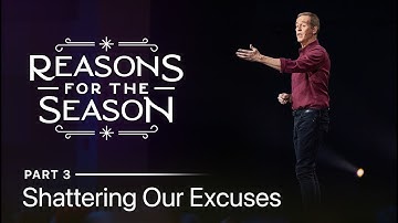 Reasons For The Season, Part 3: Shattering Our Excuses // Andy Stanley