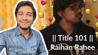 Title: 101 || টাইটেলঃ ১০১ || Raihan Rahee | Shilajit Reacts