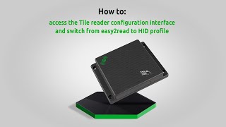 How to access the Tile reader configuration interface and switch from easy2read to HID profile.