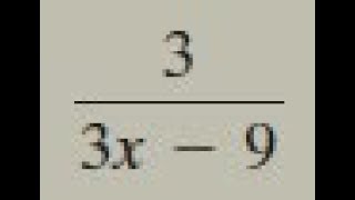 3/(3x - 9), simplify the rational expression.