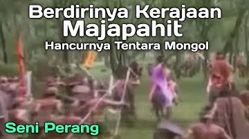 Berdirinya Kerajaan Majapahit dan Hancurnya Tentara Mongol