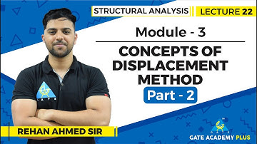 Lecture 22 | Module 3 | Concepts of Displacement Method (Part - 2) | Structural Analysis