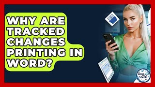 Why Are Tracked Changes Printing In Word? - Docs and Sheets Pro How Do I Print A Word Document Without Tracked Changes Docs And Sheets Pro