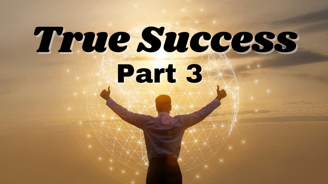 True Success Part 3 YouTube True Success Part 3 YouTube