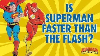 Is Superman Faster Than The Flash? - Superman: Fact or Fiction