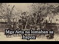 Ang mga Aeta na lumaban sa mga hapon noong panahon ng digmaan sa Pilipinas.