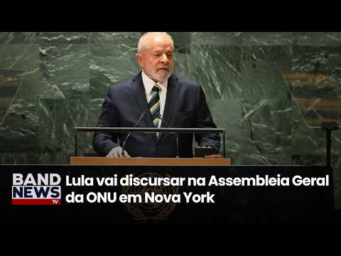 Lula vai discursar na Assembleia Geral da ONU em Nova York | BandNews TV