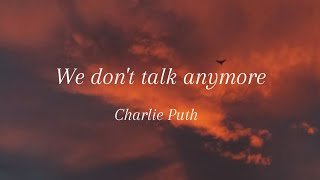 Charlie Puth - We don't talk anymore (official lyrics) feat. Selena Gomez