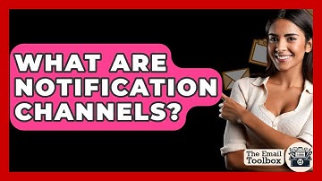 What Are Notification Channels? - TheEmailToolbox.com