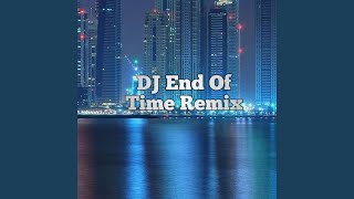 DJ End Of Time Remix