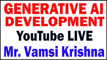 GENERATIVE AI DEVELOPMENT TUTORIALS BY Mr.VAMSI KRISHNA