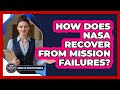 How Does NASA Recover From Mission Failures? - Inside the Executive Branch