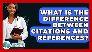 What Is The Difference Between Citations And References? - The Language Library