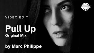 Marc Philippe - Pull Up (Original Mix) | Video Edit