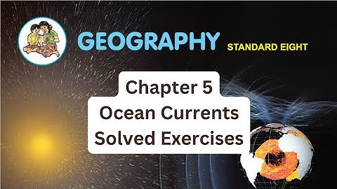L. 5 Ocean Currents | Class 8 Geography | Solved Exercise | Maharashtra Board | Chapter 5