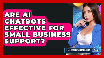 Are AI Chatbots Effective for Small Business Support? | AI SaaS Software Explained News