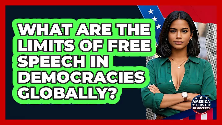 What Are The Limits Of Free Speech In Democracies Globally? - America First Democrats
