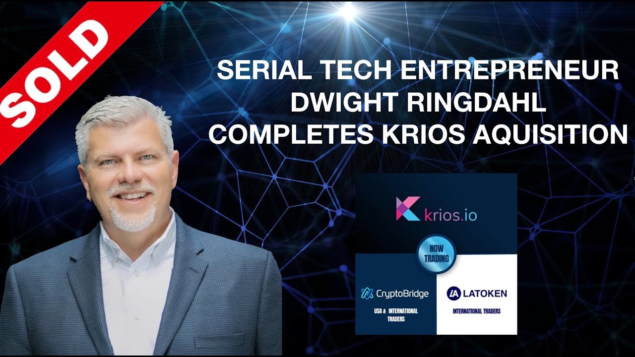 SERIAL TECH ENTREPRENEUR DWIGHT RINGDAHL COMPLETES KRIOS AQUISITION