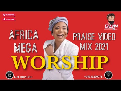 AFRICA MEGA WORSHIP VIDEO MIX 2021| NAIJA WORSHIP MIX 2021| DJ CALVIN| JUDIKAY| MERCY CHINWO| CHIOMA