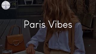 Paris Vibes - a playlist to vibe to when you're in Paris