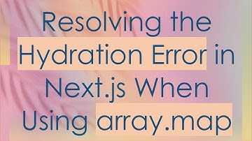 Resolving the Hydration Error in Next.js When Using array.map