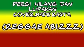 PERGI HILANG DAN LUPAKAN COVER MADE RASTA 2 ALAT MUSIK  REGGAE ABIZZZ