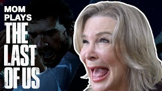 Mom plays THE LAST OF US