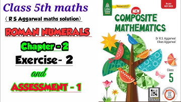 CLASS-5TH MATHS/CHAPTER-2/ ROMAN NUMERALS /EXERCISE-2 WITH ASSESSMENT-1 / NEW COMPOSITE MATHEMATICS